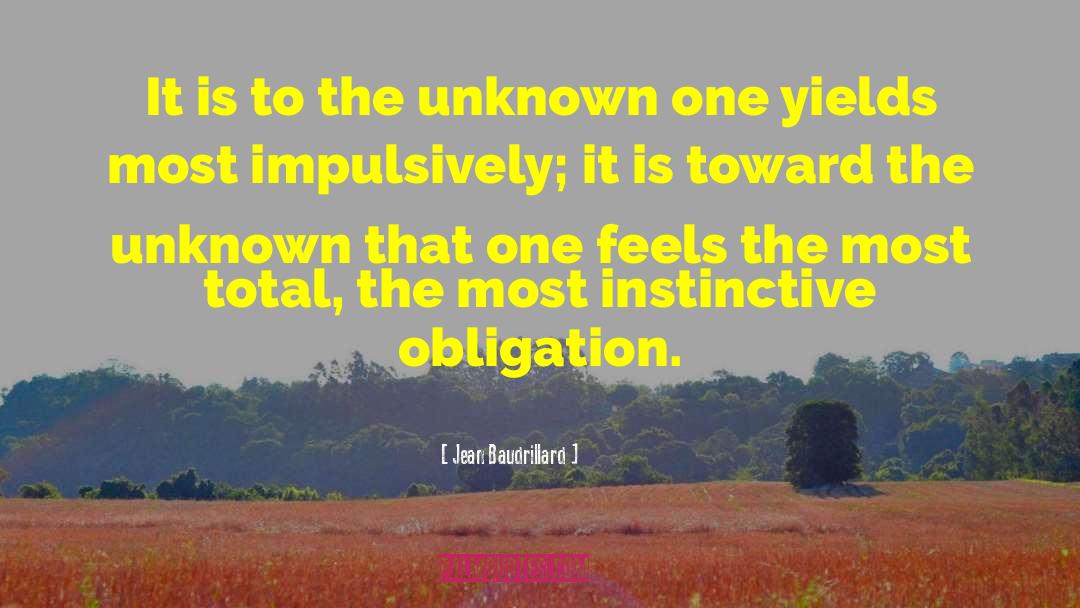 Jean Baudrillard Quotes: It is to the unknown