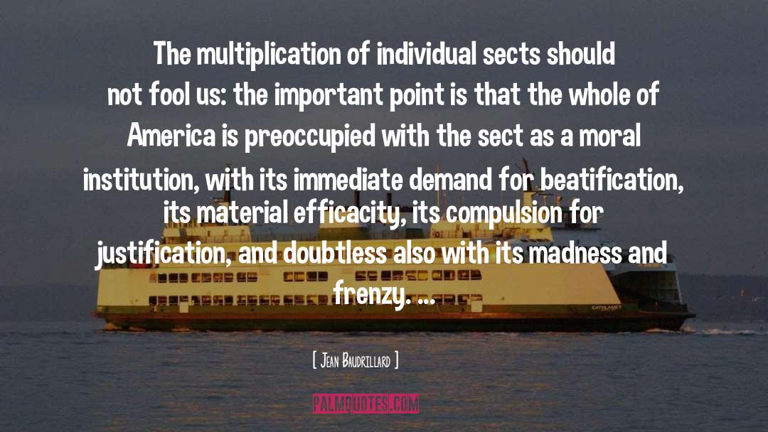 Jean Baudrillard Quotes: The multiplication of individual sects