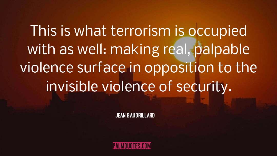 Jean Baudrillard Quotes: This is what terrorism is