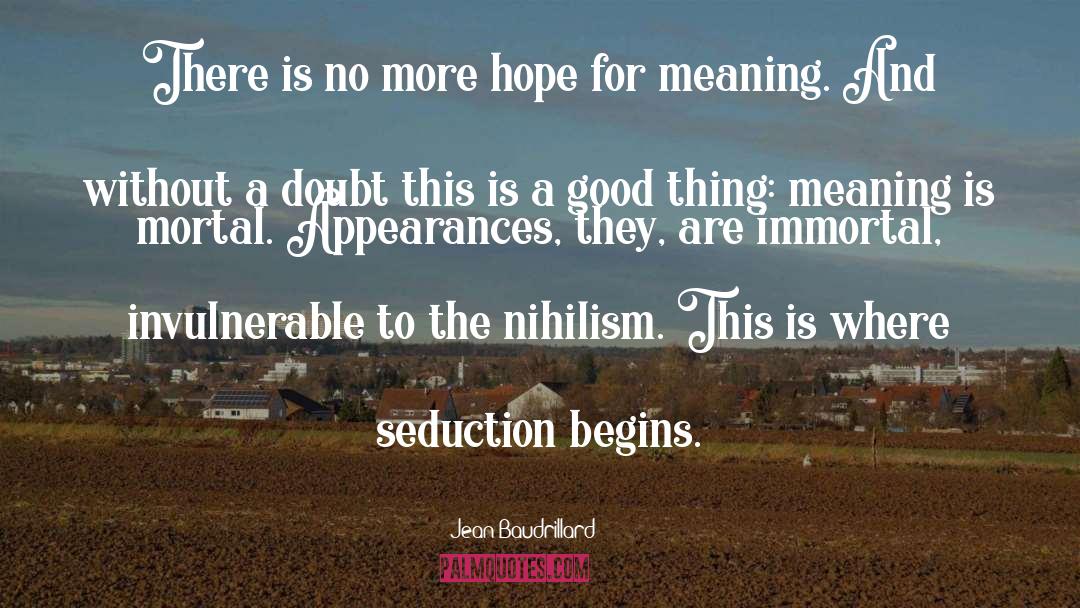 Jean Baudrillard Quotes: There is no more hope