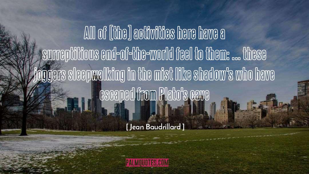 Jean Baudrillard Quotes: All of [the] activities here