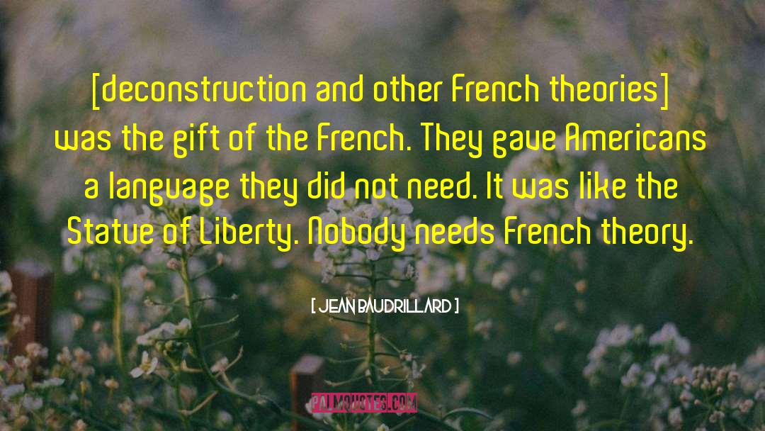 Jean Baudrillard Quotes: [deconstruction and other French theories]