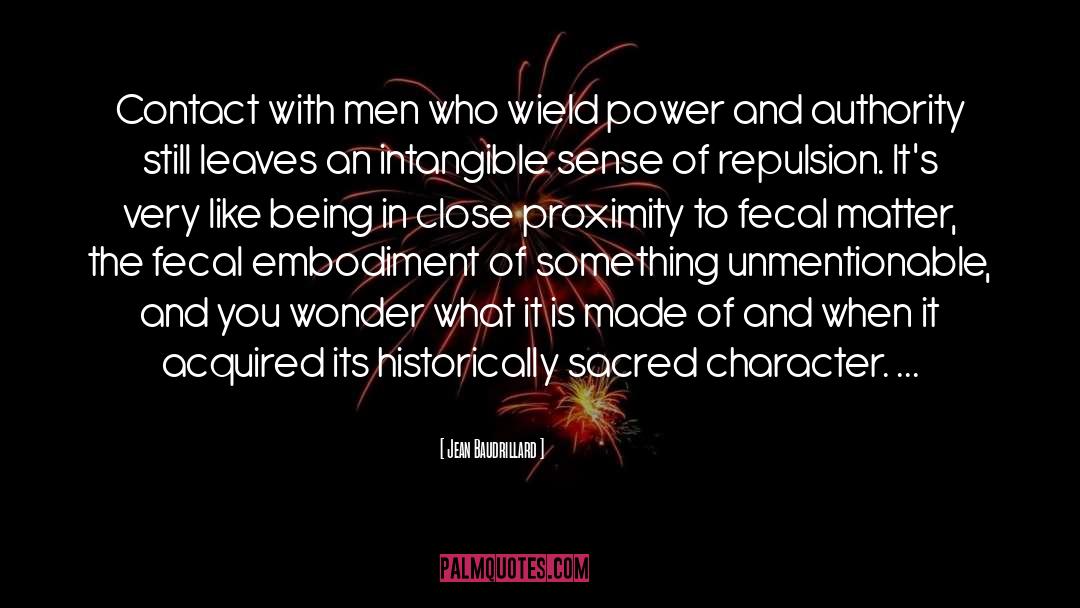 Jean Baudrillard Quotes: Contact with men who wield