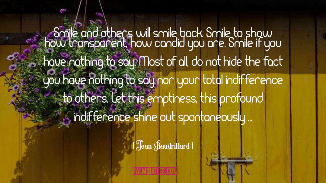 Jean Baudrillard Quotes: Smile and others will smile