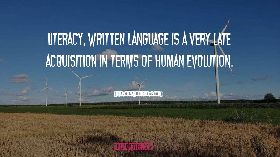 Jean Berko Gleason Quotes: Literacy, written language is a