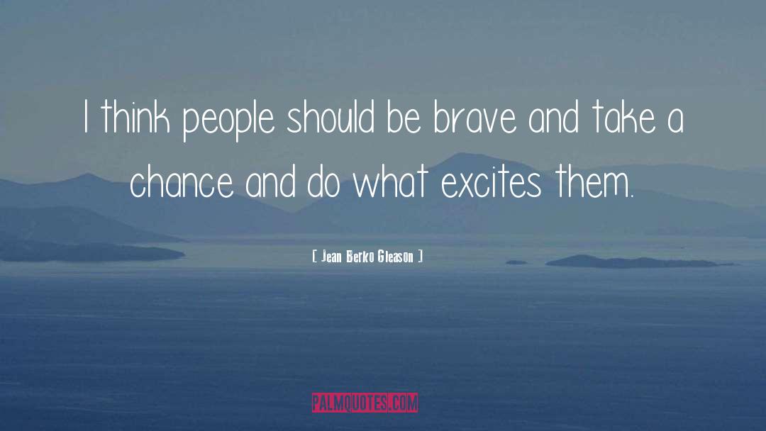 Jean Berko Gleason Quotes: I think people should be