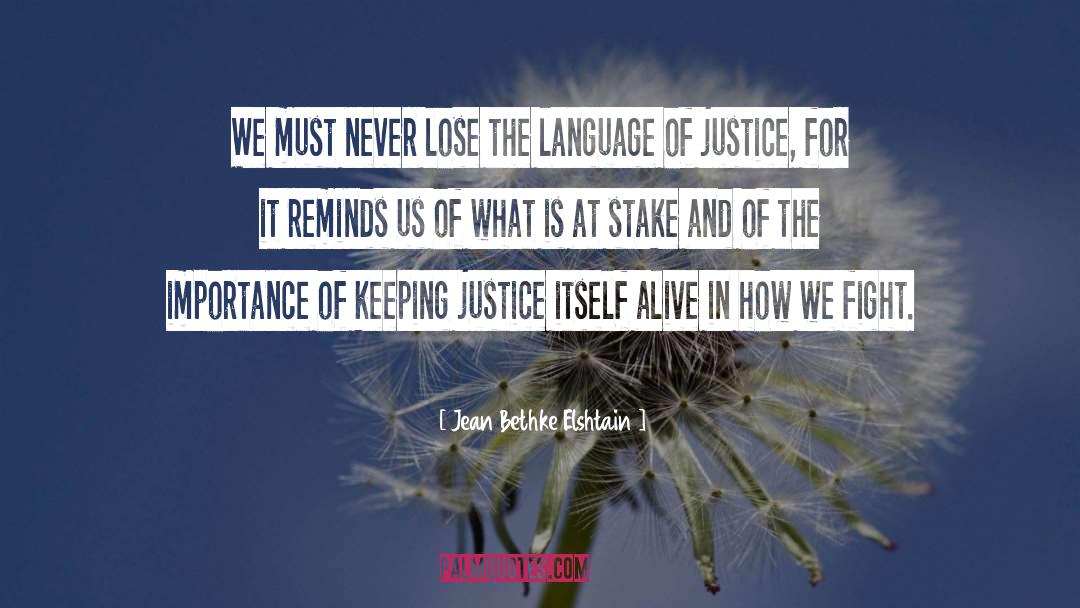 Jean Bethke Elshtain Quotes: We must never lose the