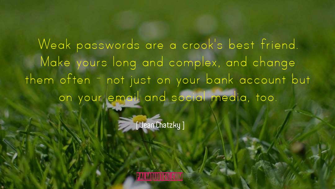 Jean Chatzky Quotes: Weak passwords are a crook's