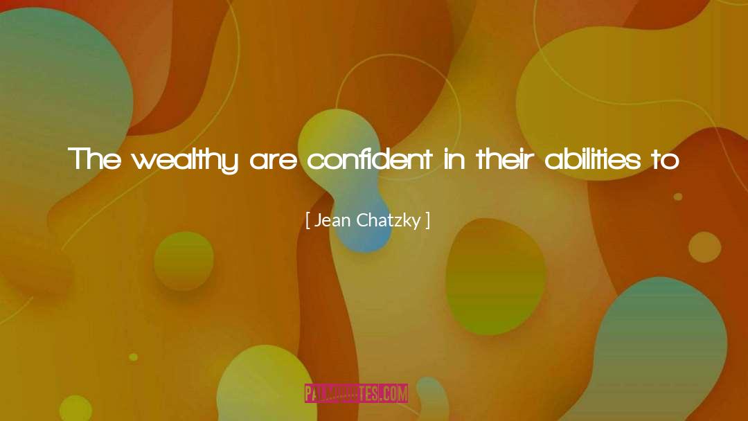 Jean Chatzky Quotes: The wealthy are confident in