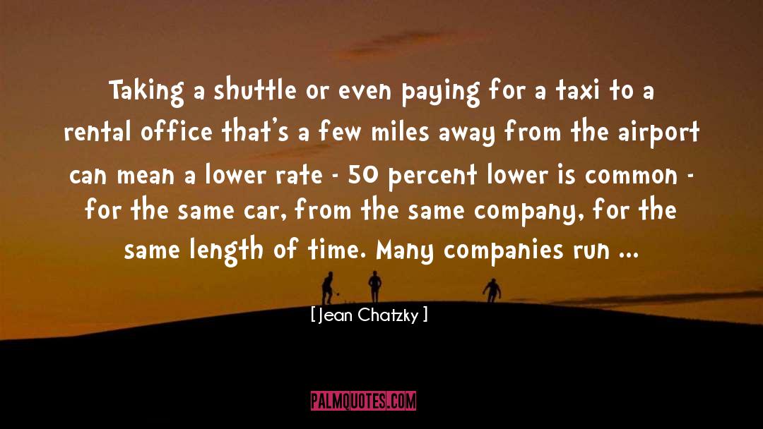 Jean Chatzky Quotes: Taking a shuttle or even