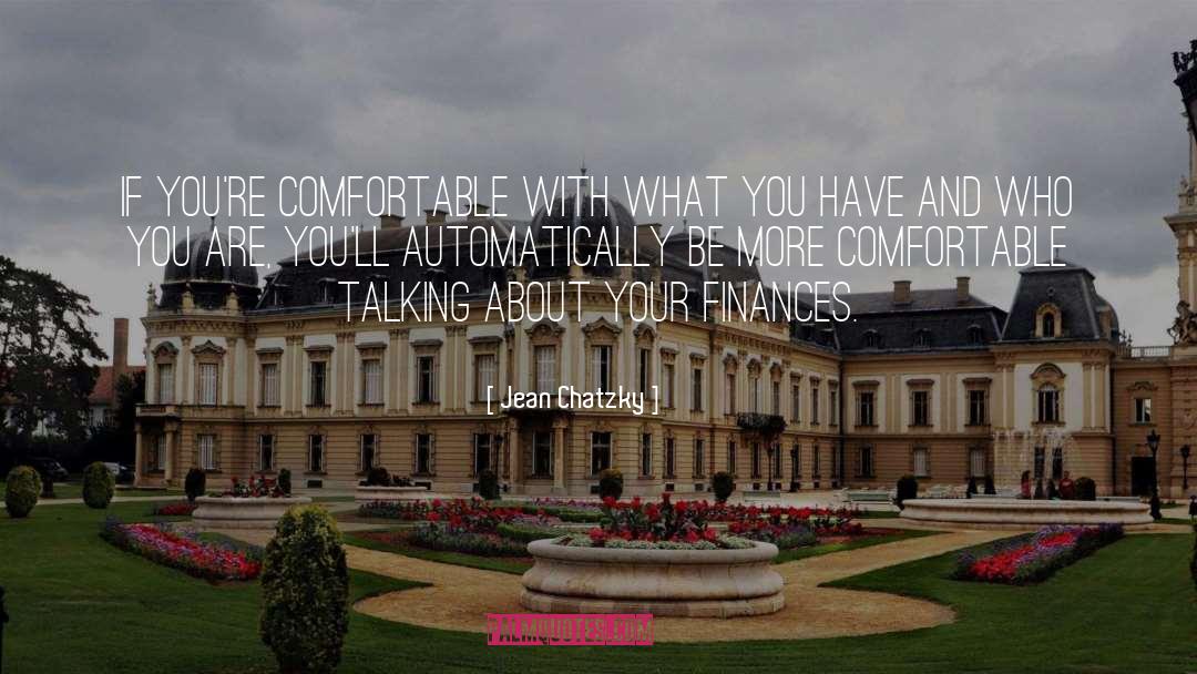 Jean Chatzky Quotes: If you're comfortable with what