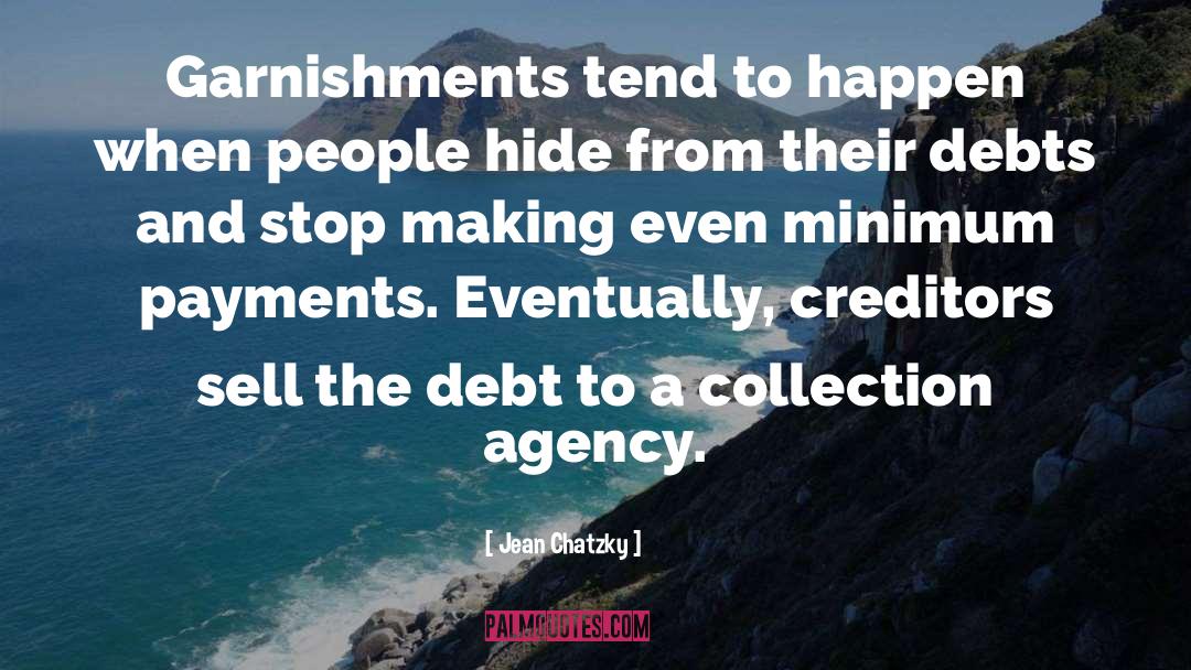 Jean Chatzky Quotes: Garnishments tend to happen when