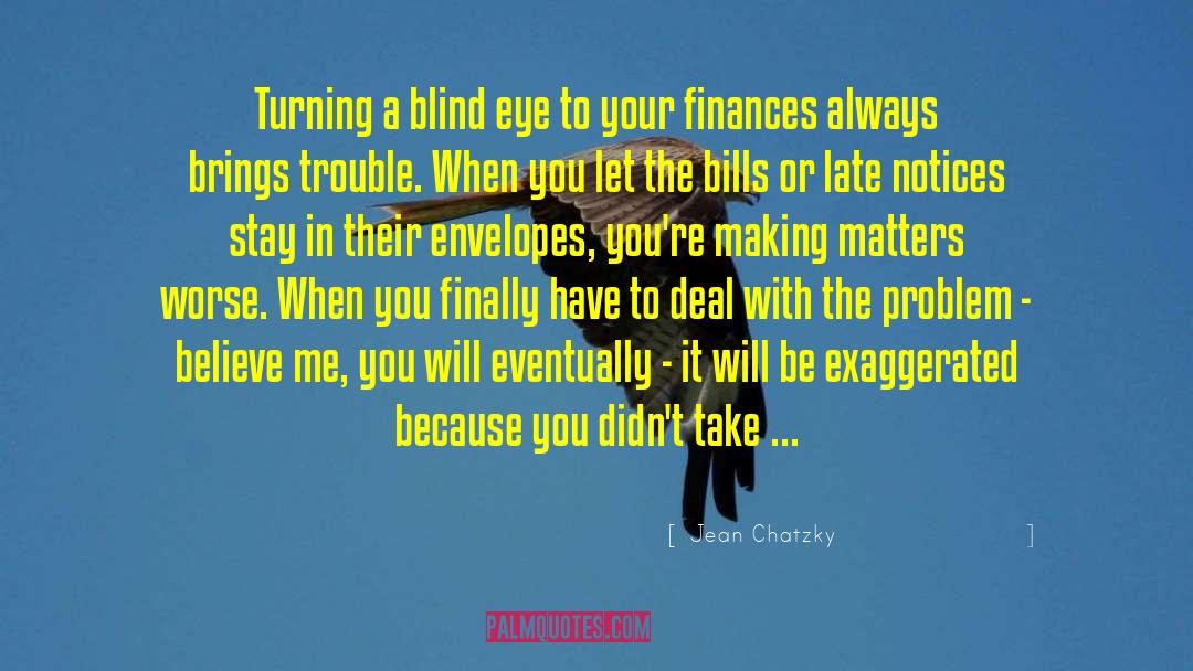 Jean Chatzky Quotes: Turning a blind eye to