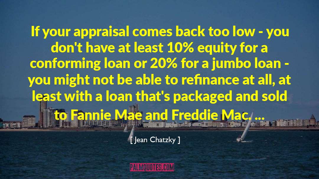 Jean Chatzky Quotes: If your appraisal comes back