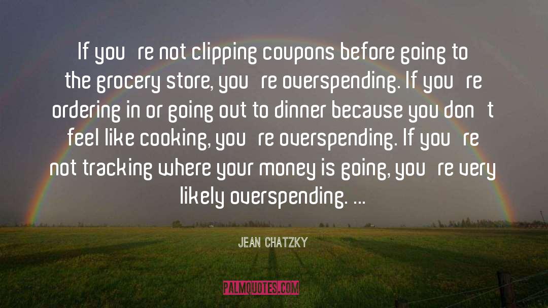 Jean Chatzky Quotes: If you're not clipping coupons