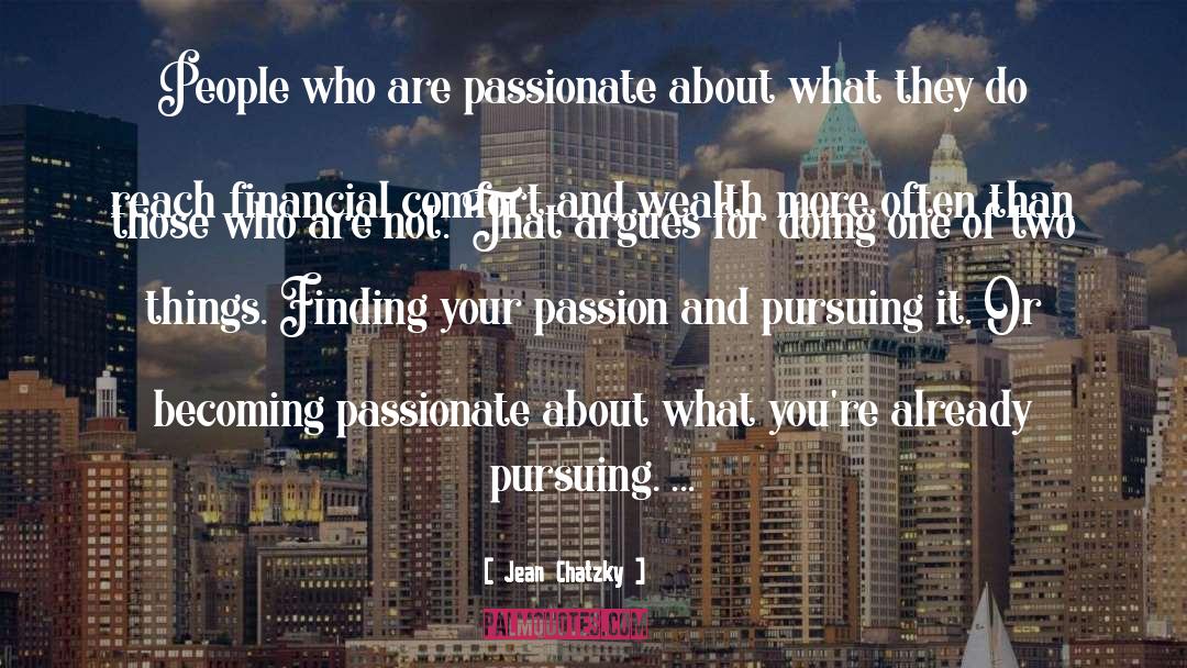 Jean Chatzky Quotes: People who are passionate about