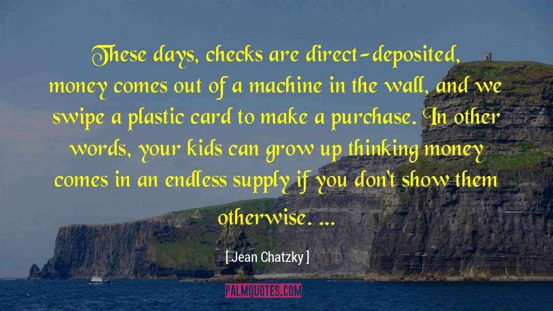 Jean Chatzky Quotes: These days, checks are direct-deposited,