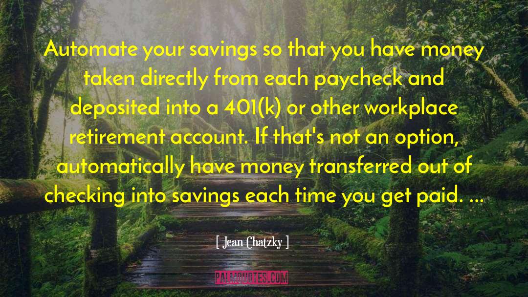 Jean Chatzky Quotes: Automate your savings so that