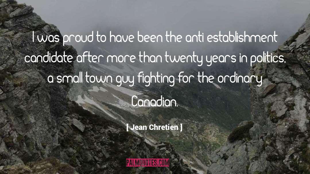Jean Chretien Quotes: I was proud to have