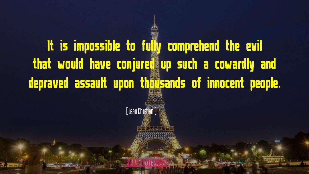Jean Chretien Quotes: It is impossible to fully