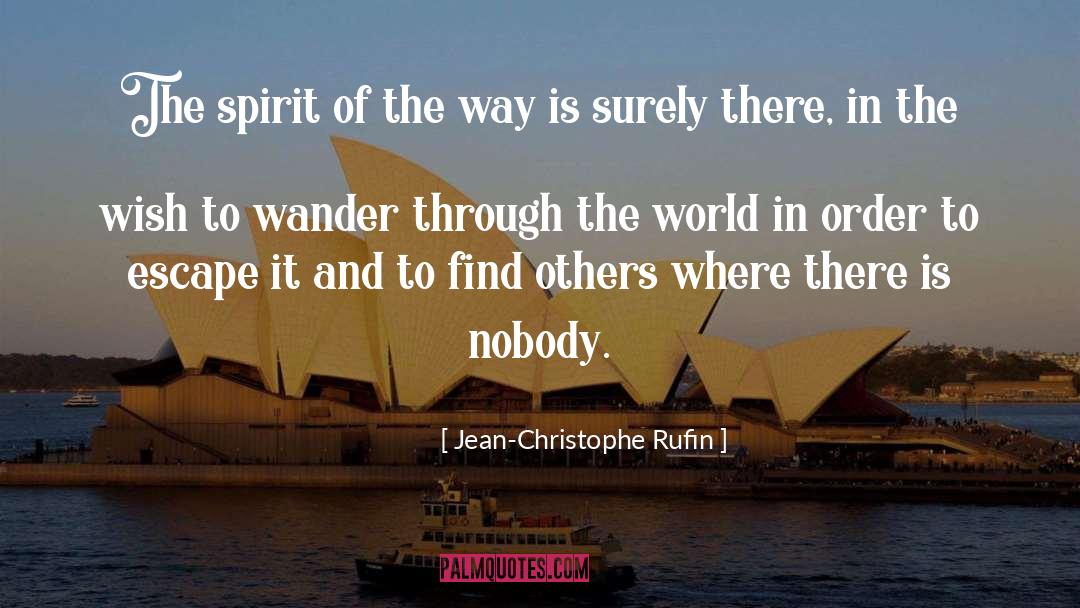 Jean-Christophe Rufin Quotes: The spirit of the way