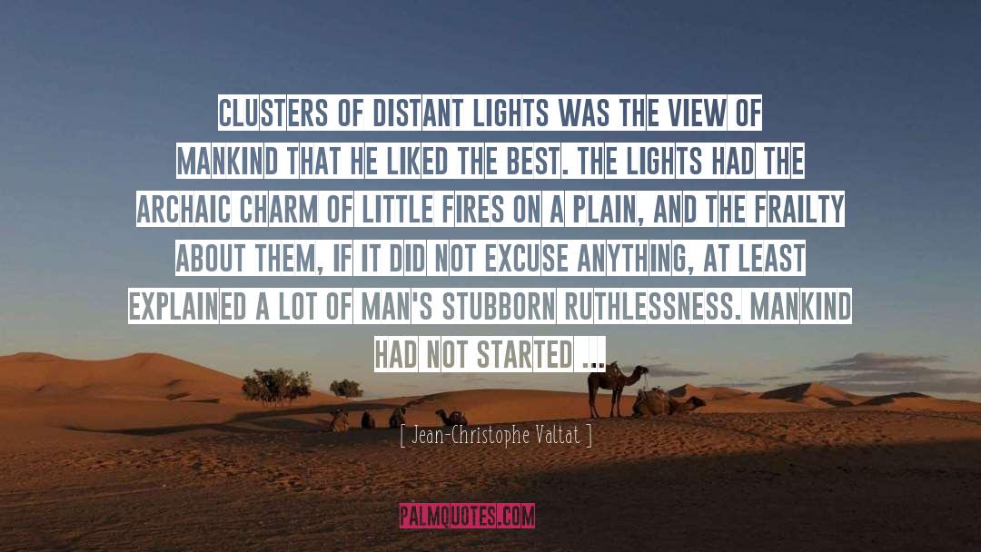 Jean-Christophe Valtat Quotes: Clusters of distant lights was