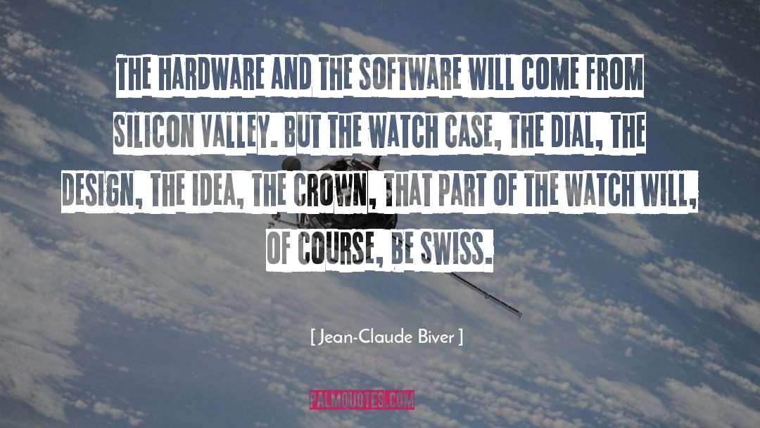 Jean-Claude Biver Quotes: The hardware and the software