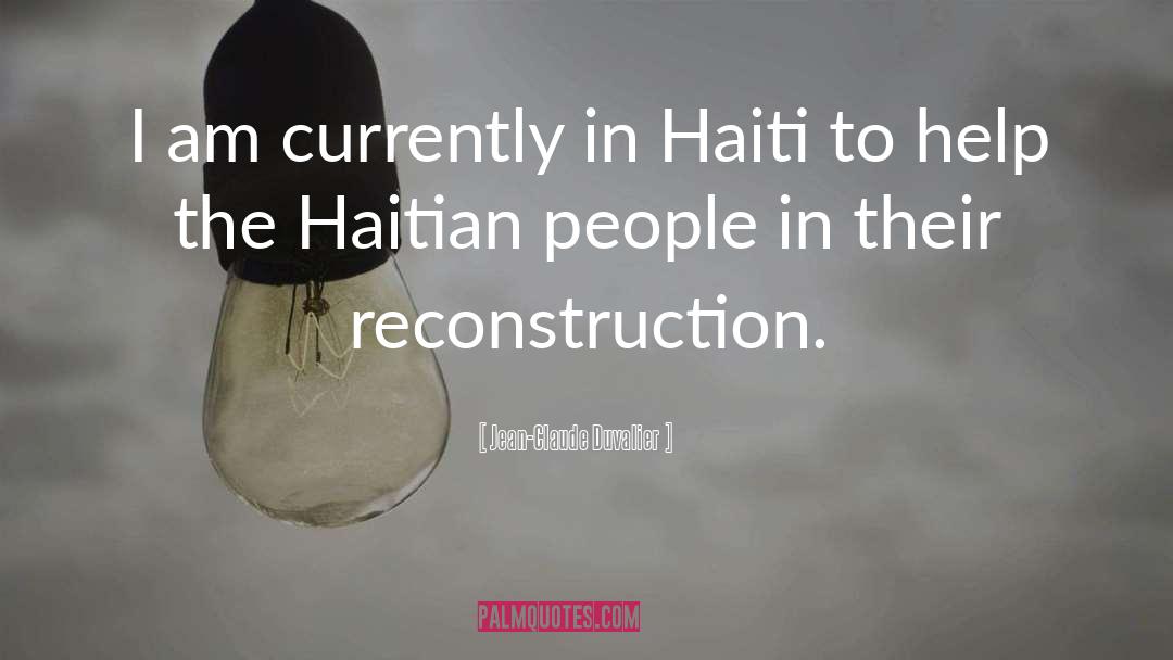 Jean-Claude Duvalier Quotes: I am currently in Haiti