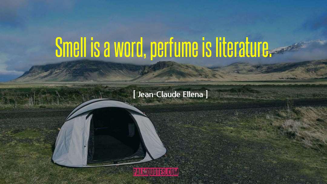 Jean-Claude Ellena Quotes: Smell is a word, perfume