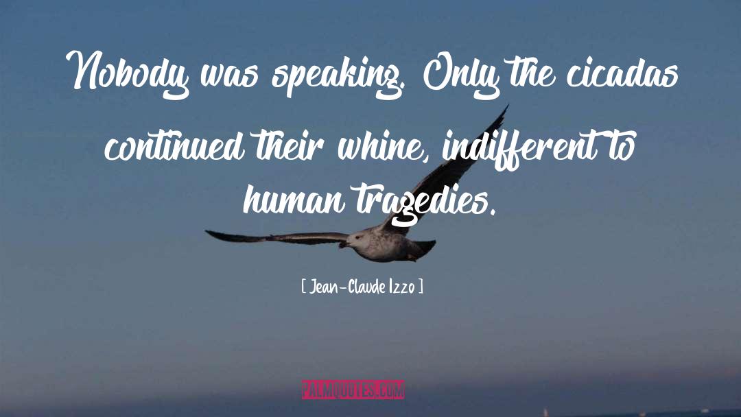 Jean-Claude Izzo Quotes: Nobody was speaking. Only the