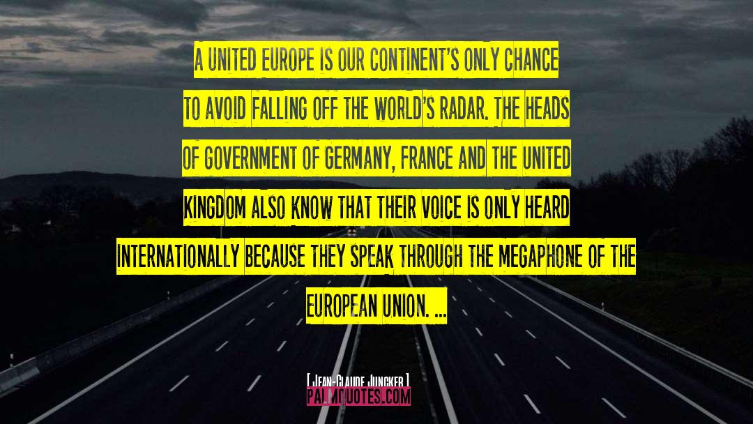 Jean-Claude Juncker Quotes: A united Europe is our