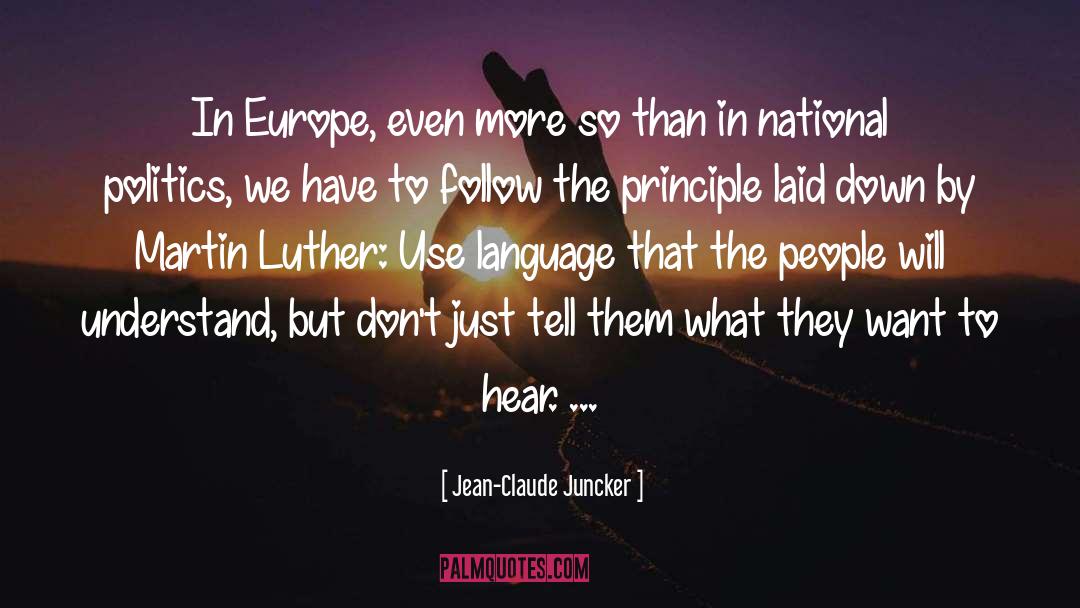 Jean-Claude Juncker Quotes: In Europe, even more so