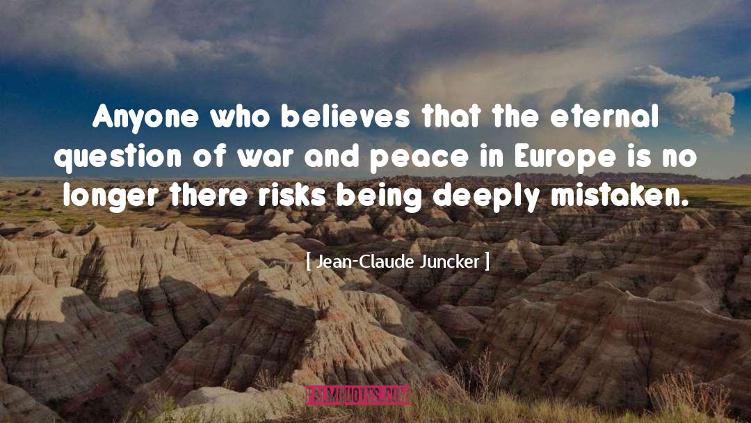 Jean-Claude Juncker Quotes: Anyone who believes that the