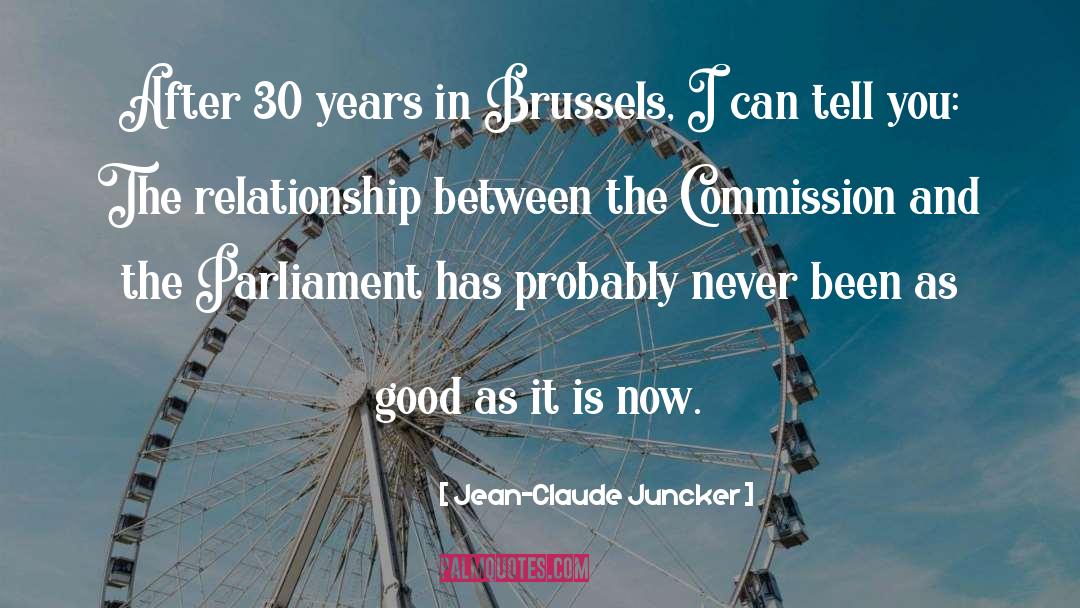 Jean-Claude Juncker Quotes: After 30 years in Brussels,