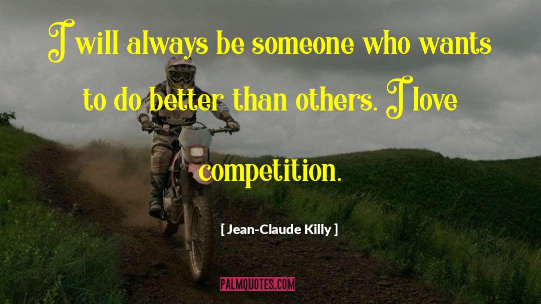 Jean-Claude Killy Quotes: I will always be someone