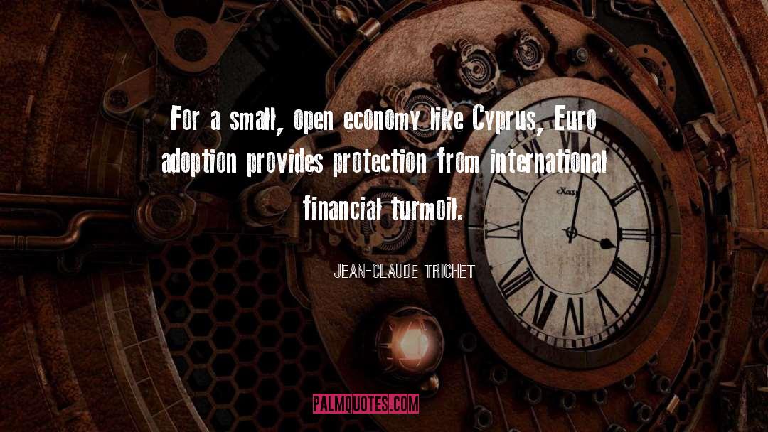 Jean-Claude Trichet Quotes: For a small, open economy