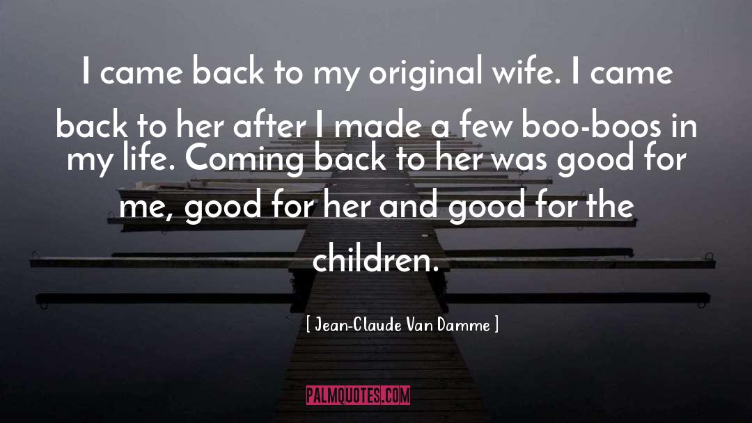 Jean-Claude Van Damme Quotes: I came back to my