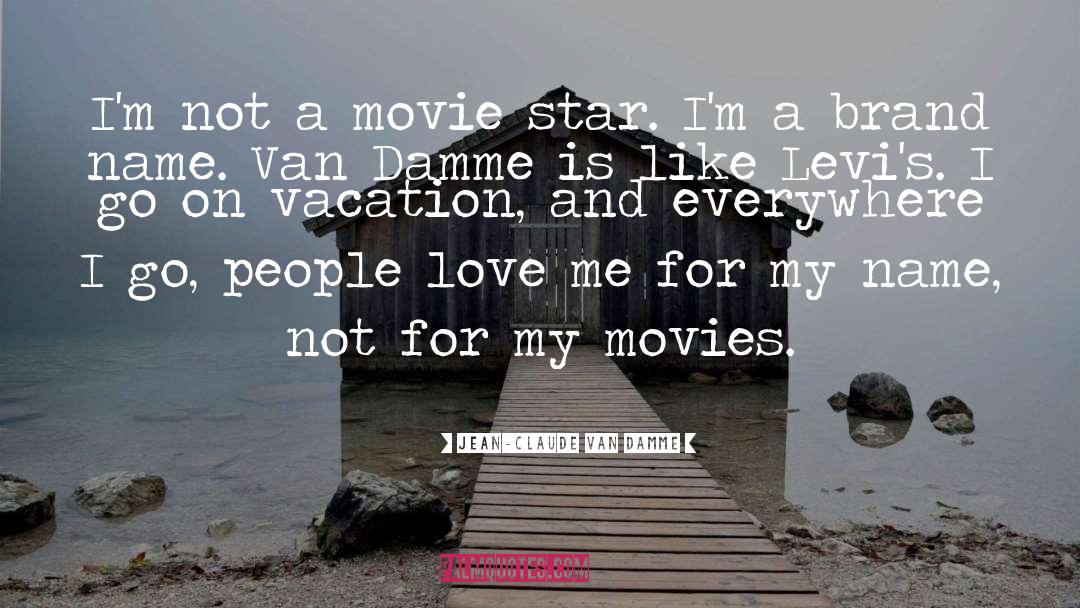 Jean-Claude Van Damme Quotes: I'm not a movie star.