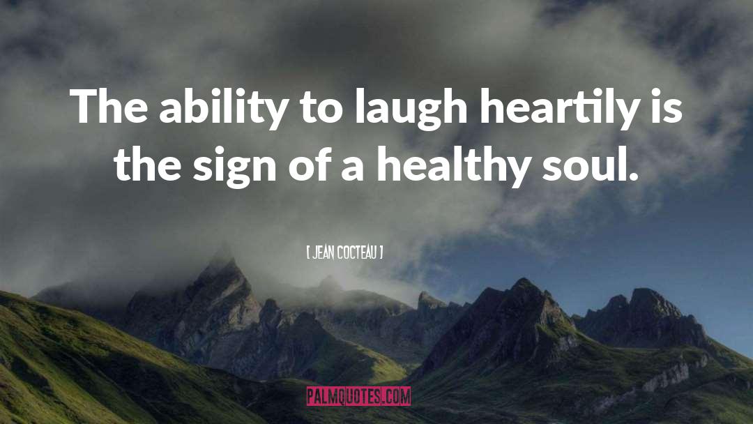 Jean Cocteau Quotes: The ability to laugh heartily