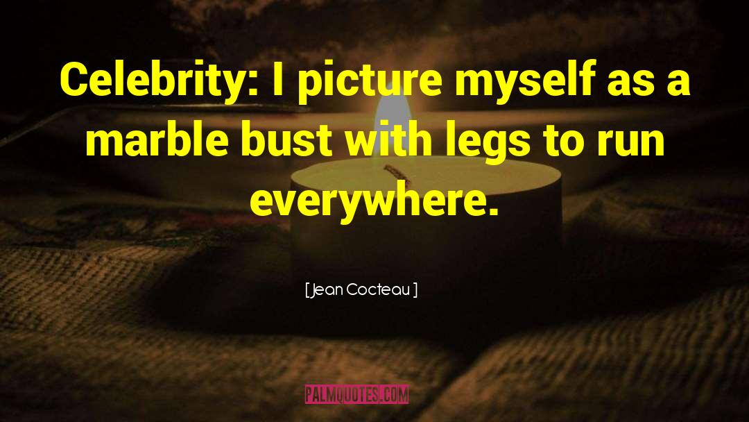 Jean Cocteau Quotes: Celebrity: I picture myself as