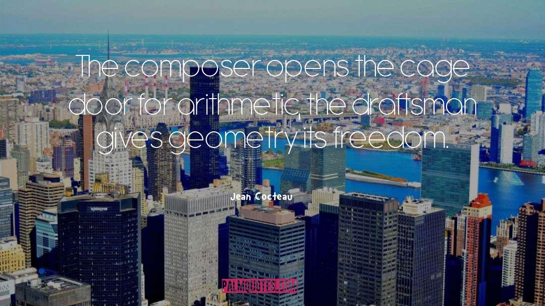 Jean Cocteau Quotes: The composer opens the cage