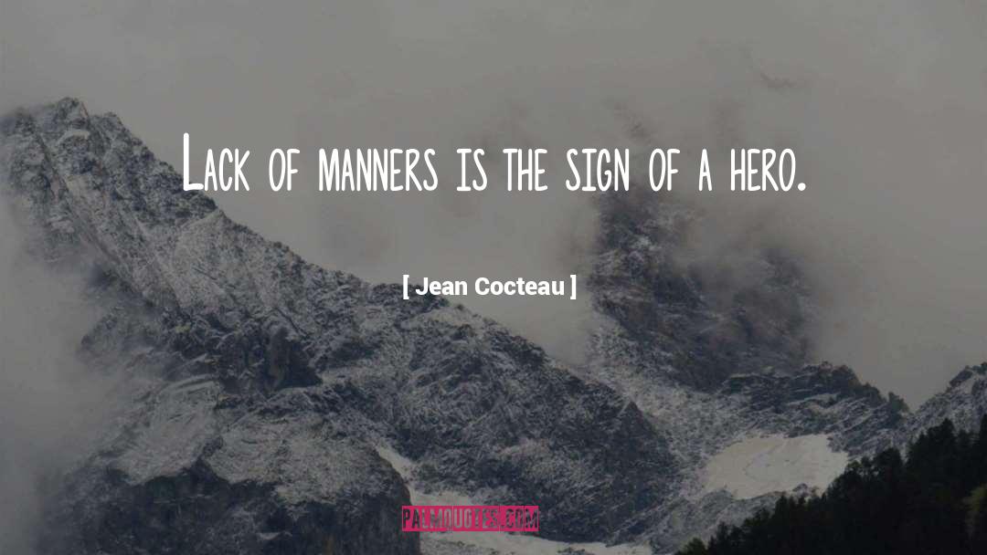 Jean Cocteau Quotes: Lack of manners is the