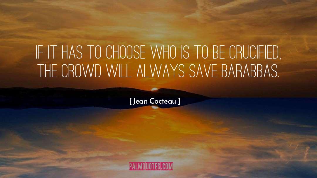 Jean Cocteau Quotes: If it has to choose