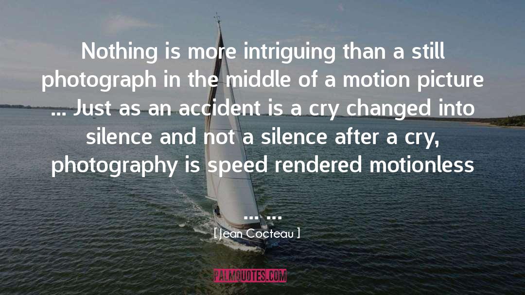 Jean Cocteau Quotes: Nothing is more intriguing than