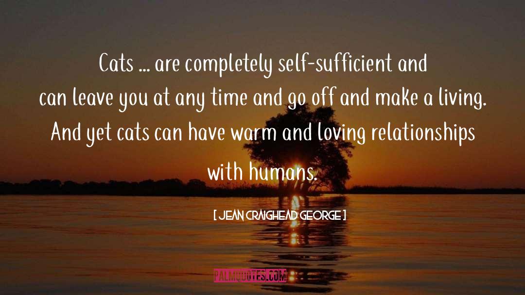 Jean Craighead George Quotes: Cats ... are completely self-sufficient