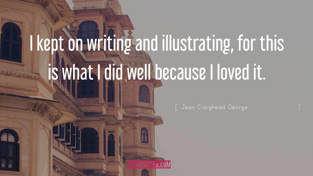 Jean Craighead George Quotes: I kept on writing and