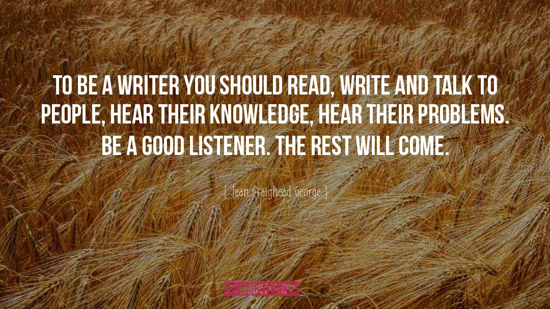 Jean Craighead George Quotes: To be a writer you