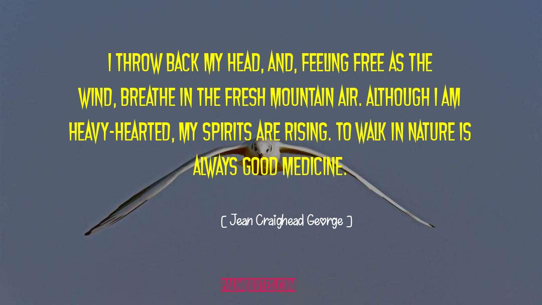 Jean Craighead George Quotes: I throw back my head,