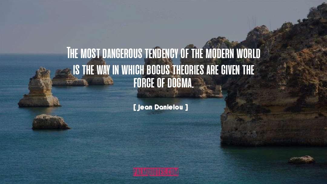 Jean Danielou Quotes: The most dangerous tendency of