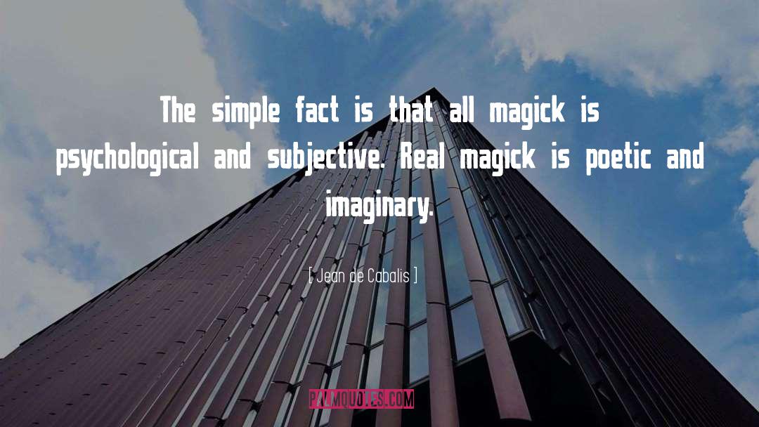 Jean De Cabalis Quotes: The simple fact is that
